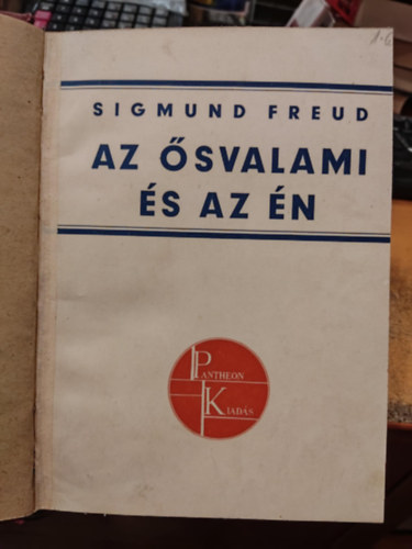 Sigmund Freud - Az ősvalami és az én + Önéletrajz (két mű, egybekötve)
