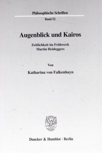Katharina von Falkenhayn - Augenblick und Kairos - Zeitlichkeit im Frühwerk Martin Heideggers
