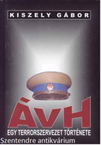 Kiszely G�bor - �VH - Egy terrorszervezet t�rt�nete-SZERKESZT� D�rr B�la (Saj�t k�ppel)