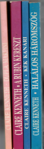 Claire Kenneth - 4 db Claire Kenneth könyv: Kék kanári +A rubin kereszt +Dupla martini +Halálos háromszög