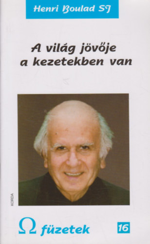 Henri Boulad SJ - A vil�g j�v�je a kezetekben van