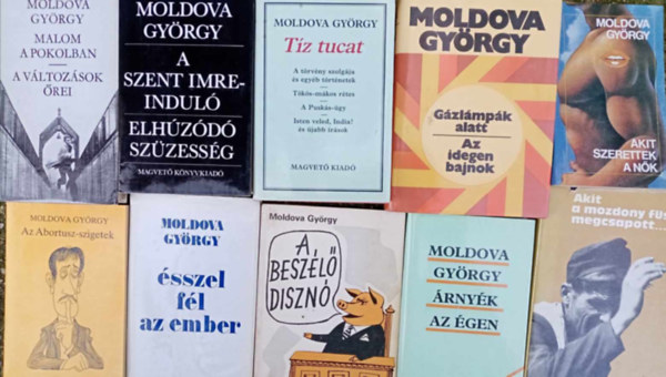 Moldova Gyrgy - Moldova Gyrgy knyvcsomag (16 m 10 ktetben) Malom a pokolban - A vltozsok rei / a Szent Imre-indul - Elhzd szzessg / Tz tucat: A trvny szoljga s egyb trtnetek - Tks-mkos rtes - A Pusks-gy - Isten v