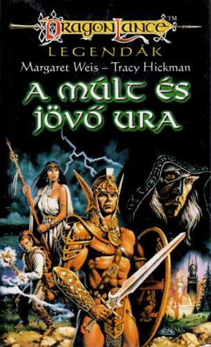 Margaret- Hickman, Tracy Weis - Dragonlance: A m�lt �s j�v� ura