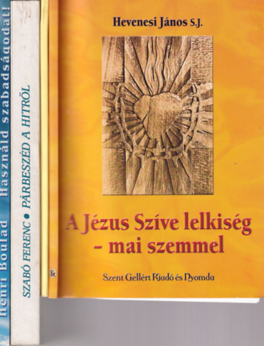 Lugosi L�szl�n�  (szerk.), Szab� Ferenc, Henri Boulad Hevenesi J�nos (szerk.) - 4 db vall� k�nyv (egy�tt): A J�zus Sz�ve lelkis�g- mai szemmel, engedj�tek hozz�m a gyermeket, P�rbesz�d a hitr�l, Haszn�ld szabads�godtat!