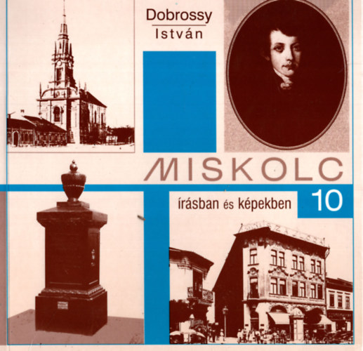 Dobrossy Istv�n szerk. - Miskolc �r�sban �s k�pekben 10.