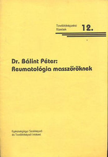 Blint Pter Dr. - Reumatolgia masszrknek (Tovbbkpzsi fzetek 12.)