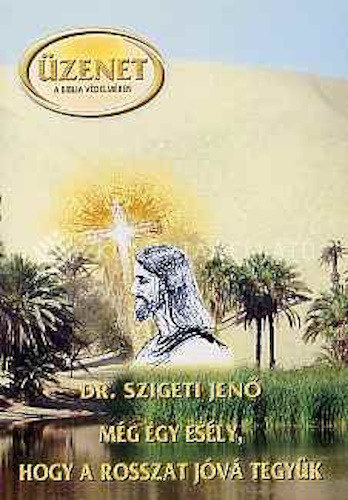 Dr. Szigeti Jen� - M�g egy es�ly, hogy a rosszat j�v� tegy�k