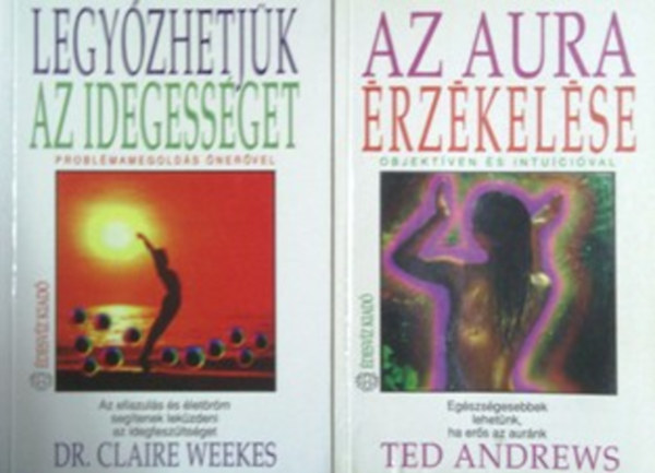 Ted Andrews; Claire Weekes dr. - Az aura rzkelse + Legyzhetjk az idegessget