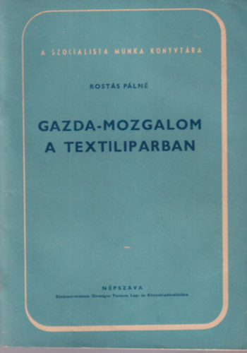 Rost�s P�ln� - Gazda-mozgalom a textiliparban