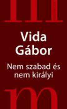 Vida G�bor - Nem szabad �s nem kir�lyi