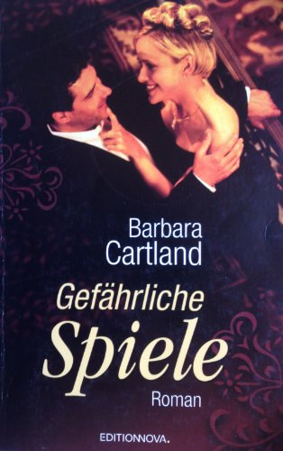 Barbara Cartland - Gefhrliche Spiele von Cartland
