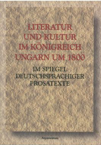 Balogh F. Andr�s; Tarn�i L�szl�  (szerk.) - Literatur und Kultur im k�nigreich Ungarn um 1800