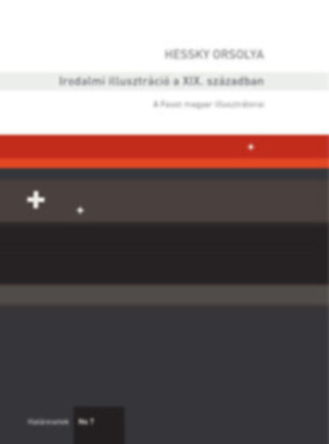 Hessky Orsolya - Irodalmi illusztráció a XIX. században - A Faust magyar illusztrátorai. (Határesetek No7)