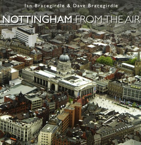 Dave Bracegirdle Ian Bracegirdle - Nottingham from the Air