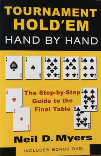 Neil D. Myers - Tournament Hold 'em Hand By Hand: The Step-by-Step Guide to the Final Table