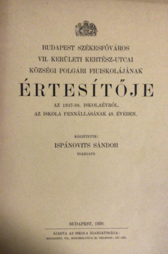 Isp�novits S�ndor - Budapest Sz�kesf�v�ros VII.ker�leti Kert�sz-utcai k�zs�gi polg�ri fiuiskol�j�nak �rtes�t�je