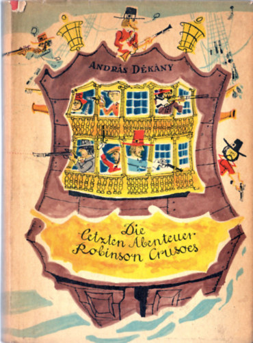Dékány András - Die letzten abenteuer Robinson Crusoes