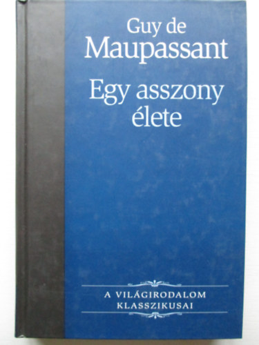 Guy De Maupassant - Egy asszony lete