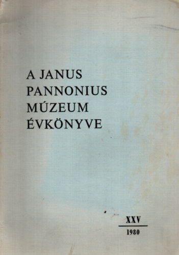 Uherkovich �kos szerk. - A Janus Pannonius M�zeum �vk�nyve 1980. XXV.