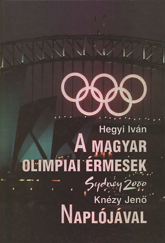 Hegyi Ivn - A magyar olimpiai rmesek Knzy Jen napljval (Sydney, 2000)