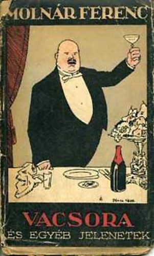 Molnár Ferenc - Vacsora és egyéb jelenetek