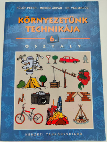 F�l�p P.; Mosoni �.- Vas M. - K�rnyezet�nk technik�ja 6.o.