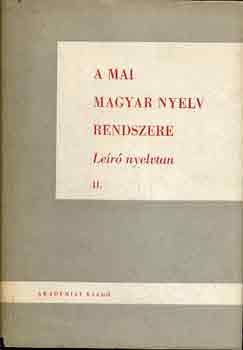 Tompa J�zsef  (szerk.) - A mai magyar nyelv rendszere: Le�r� nyelvtan I-II.