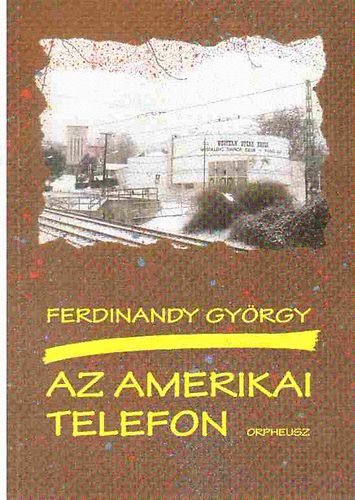 Ferdinandy Gyrgy - Az amerikai telefon