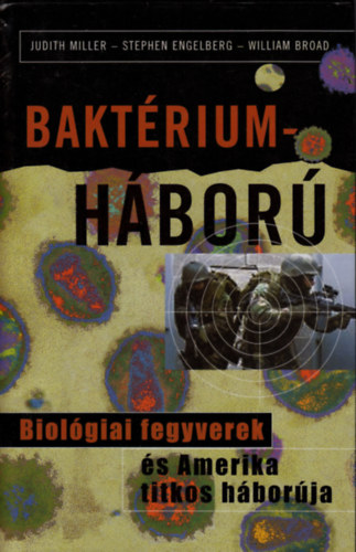 Miller-Engelberg - Bakt�riumh�bor� (Biol�giai fegyverek �s Amerika titkos h�bor�ja)