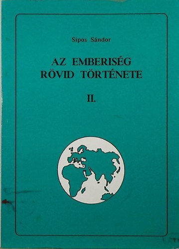 Sipos Sndor - Az emberisg rvid trtnete I - II.