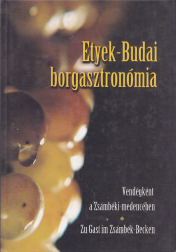 Urbn Andrs - Etyek-Budai borgasztronmia (magyar - nmet)