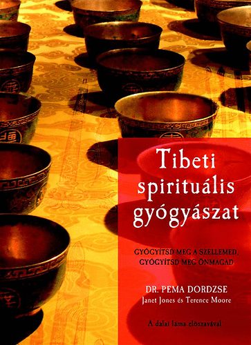 Dr. Terence  Moore, Janet Jones Pema Dordzse - Tibeti spiritulis gygyszat