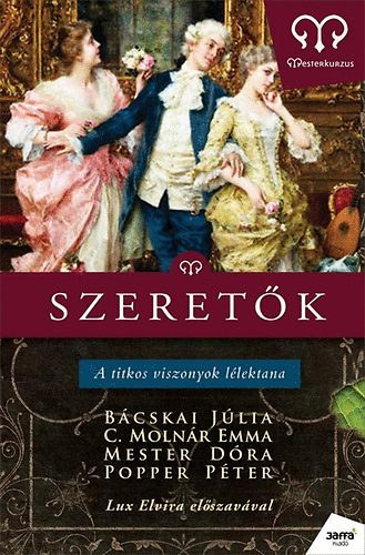 Bcskai Jlia - Dr. C. Molnr Emma - Mester Dra Djamila - Popper Pter - Szeretk  -  A titkos viszonyok llektana