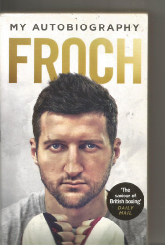 Carl Froch - Froch: My Autobiography