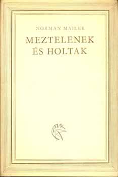 Norman Mailer - Meztelenek s holtak