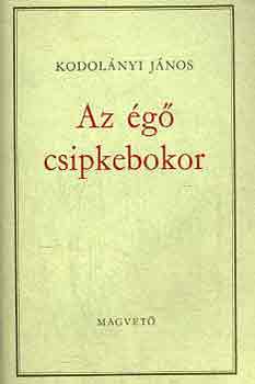 Kodolnyi Jnos - Az g csipkebokor I-II.