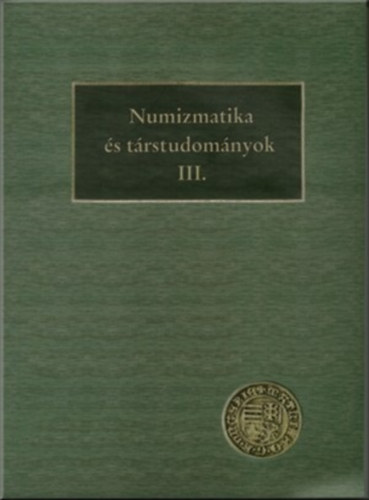 N�meth P�ter-Ulrich Attila - Numizmatika �s t�rstudom�nyok III.