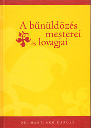 Dr. Martinkó Károly - A bűnüldözés mesterei és lovagjai