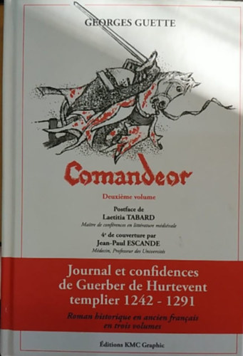 Georges Guette - Comandeor - Deuxi�me volume (�ditions KMC Graphic) - Journal et confidences de Guerber de Hurtevent templier 1242-1291