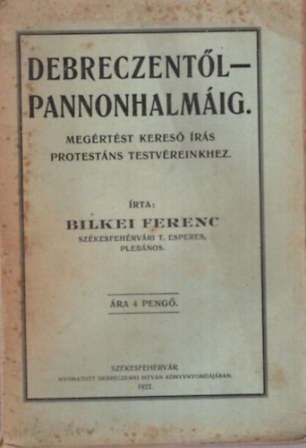 Bilkei Ferenc - Debreczent�l Pannonhalm�ig