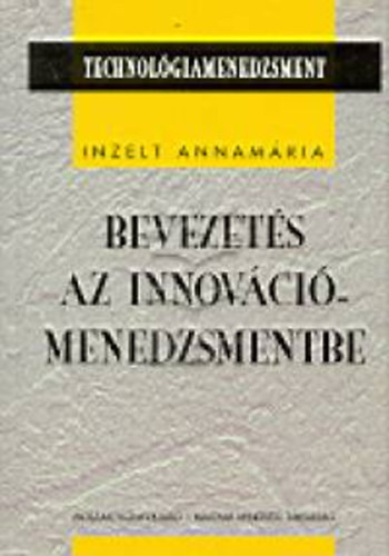 Inzelt Annamria - Bevezets az innovcimenedzsmentbe