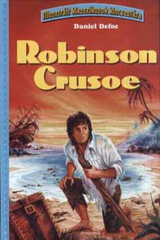 Daniel Defoe - Robinson Crusoe - Illusztr�lt klasszikusok kincsest�ra