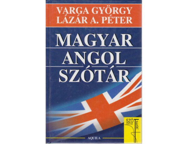 SZERKESZT Varga Gyrgy Lzr A. Pter Vizi Katalin - Angol-magyar sztr