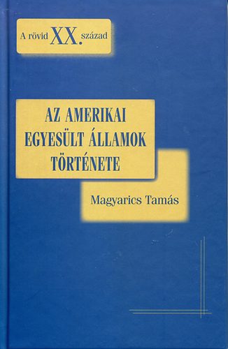 Magyarics Tams - Az Amerikai Egyeslt llamok trtnete