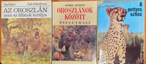 George Adamson, Josef Vágner-Nad'a Schneiderová Joy Adamson - 3db könyv:Az oroszlán nem az állatok királya,Oroszlánok között ,A pettyes szfinx