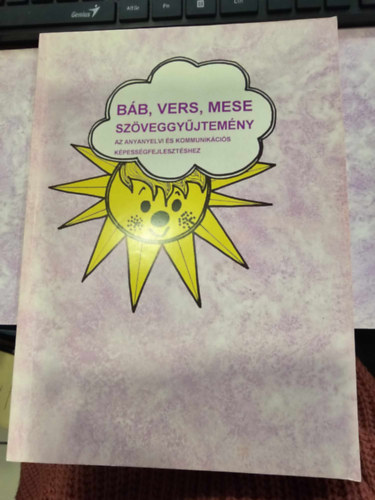 Báb, vers, mese - Szöveggyűjtemény - Az anyanyelvi és kommunikációs képességfejlesztéshez