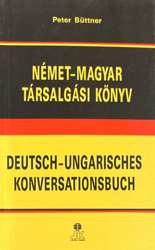 Peter Bttner - Nmet-magyar trsalgsi knyv - Deutsch-ungarisches Konversationsbuch
