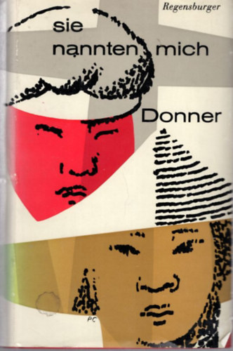 Alois Regensburger - Sie nannten mich Donner ( 21 Jahre in  China )