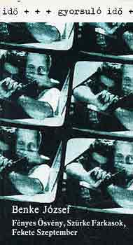 Benke József - Fényes Ösvény, Szürke Farkasok, Fekete Szeptember (gyorsuló idő)