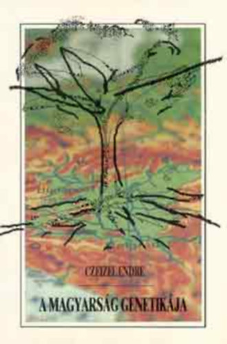 Czeizel Endre Dr. - A magyarsg genetikja
